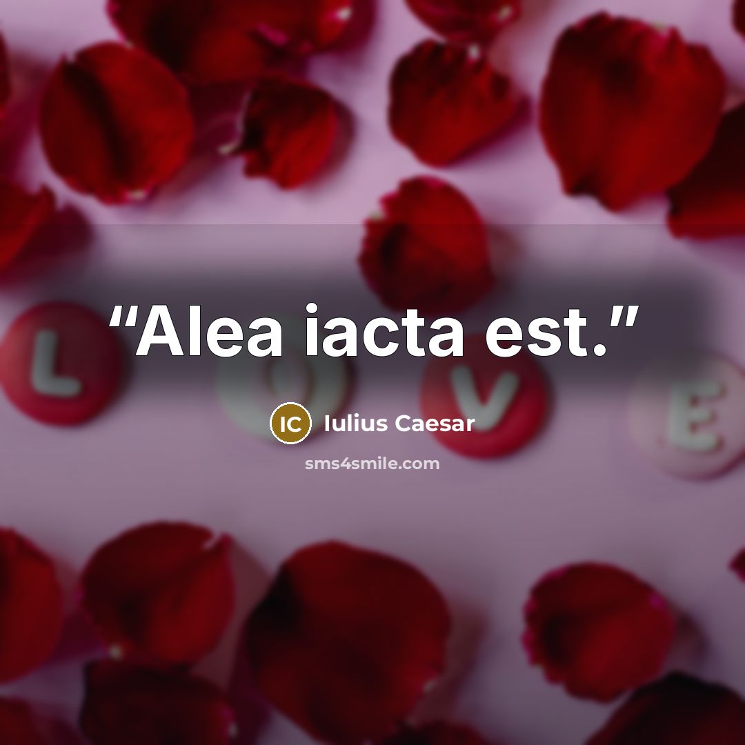 “Alea iacta est.” quote by Iulius Caesar