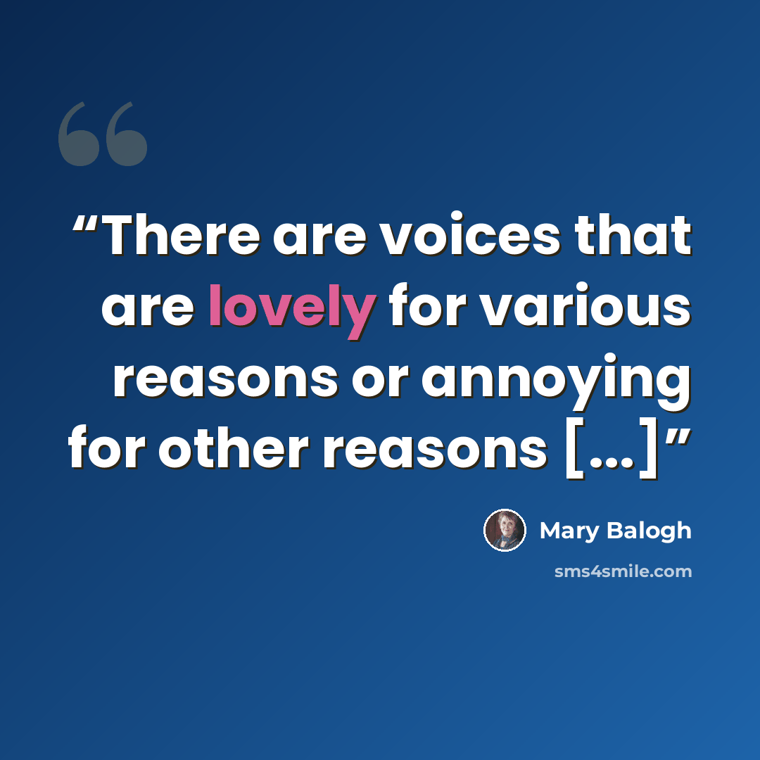 “There are voices that are lovely for various reasons or annoying for other reasons [...]” quote by Mary Balogh