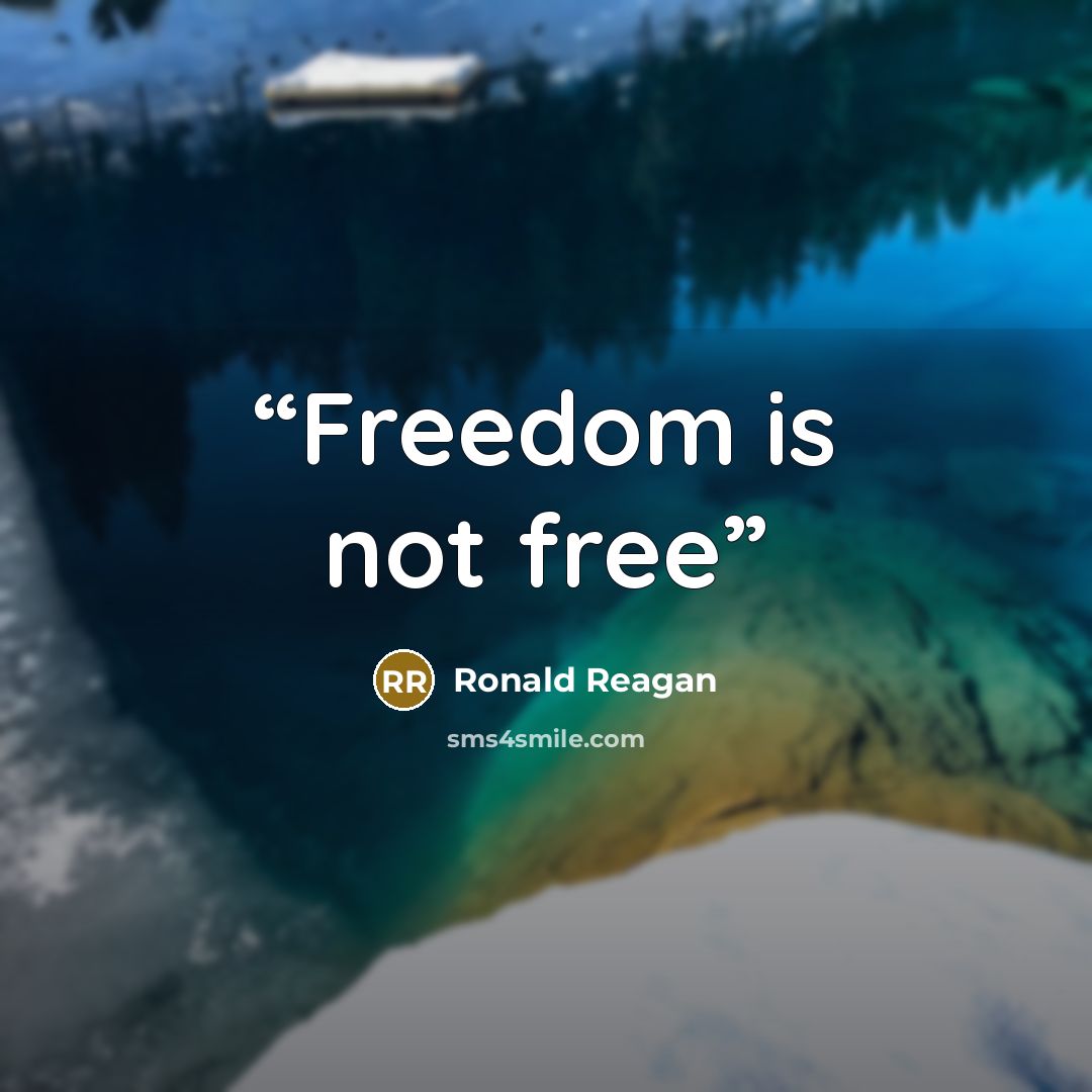 “Freedom is not free” quote by Ronald Reagan