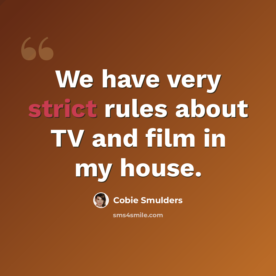 “We have very strict rules about TV and film in my house.” quote by Cobie Smulders