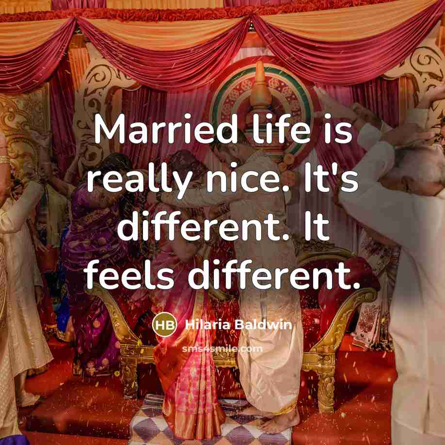 “Married life is really nice. It's different. It feels different.” quote by Hilaria Baldwin