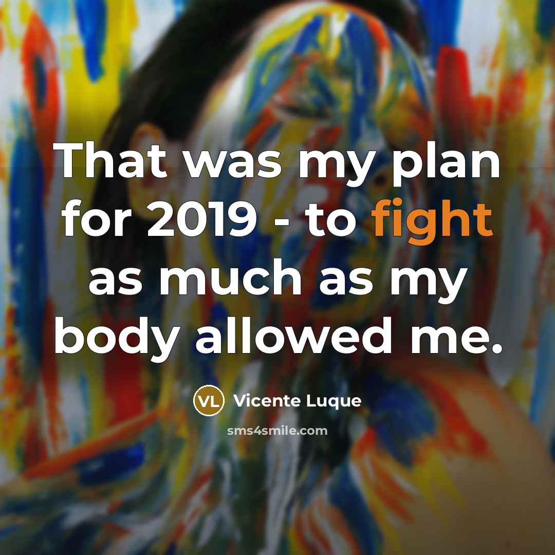 “That was my plan for 2019 - to fight as much as my body allowed me.” quote by Vicente Luque