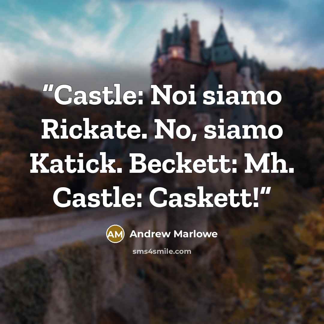 “Castle: Noi siamo Rickate. No, siamo Katick. Beckett: Mh. Castle: Caskett!” quote by Andrew Marlowe