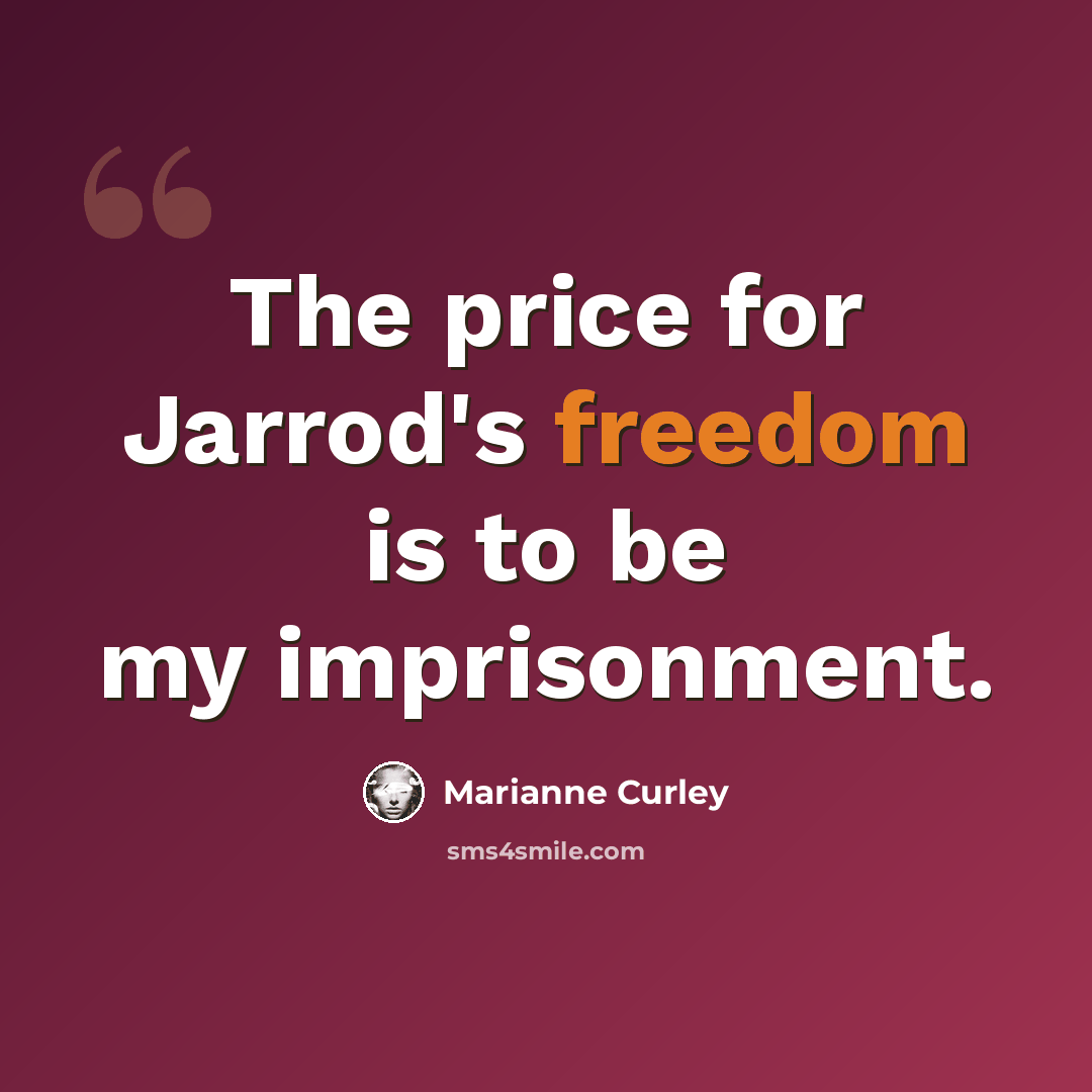 “The price for Jarrod's freedom is to be my imprisonment.” quote by Marianne Curley