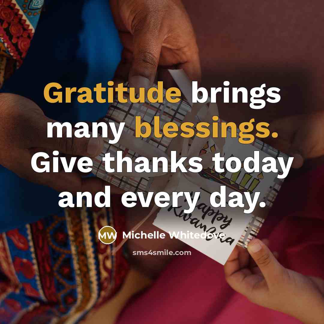 “Gratitude brings many blessings. Give thanks today and every day.” quote by Michelle Whitedove