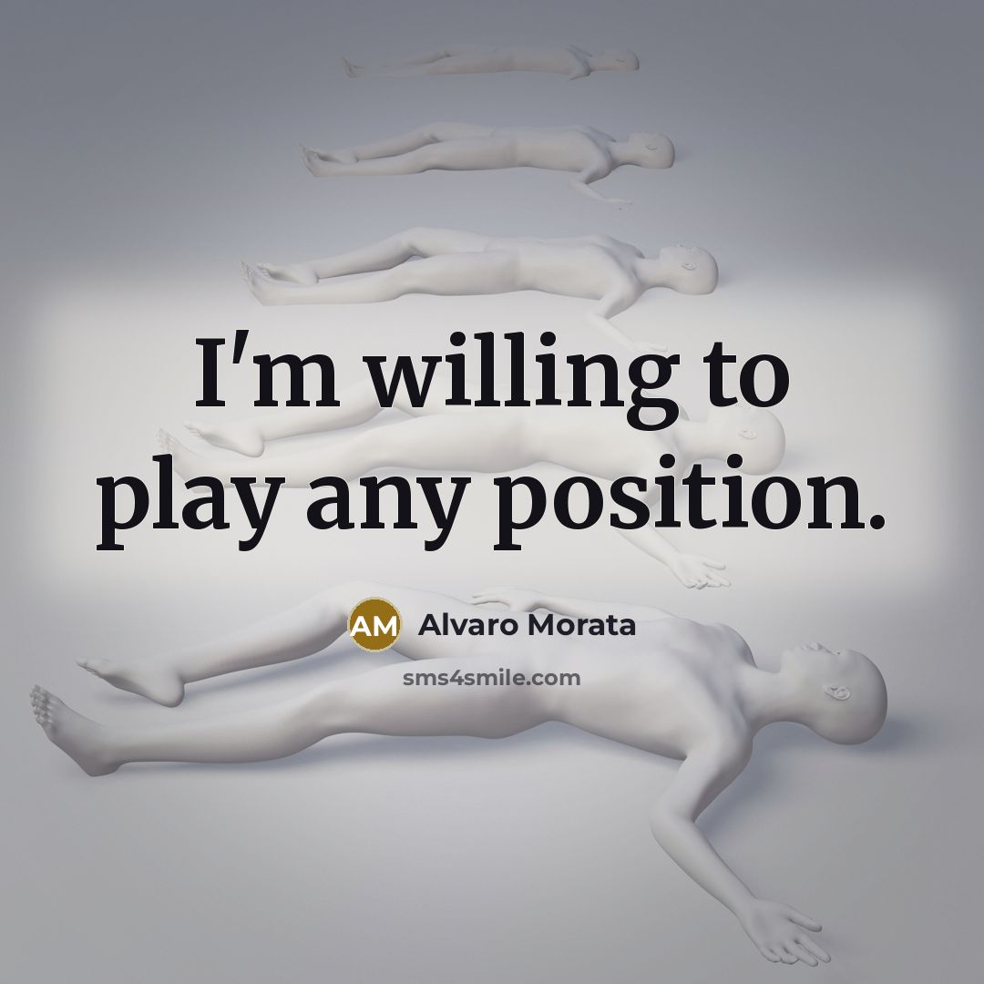 “I'm willing to play any position.” quote by Alvaro Morata
