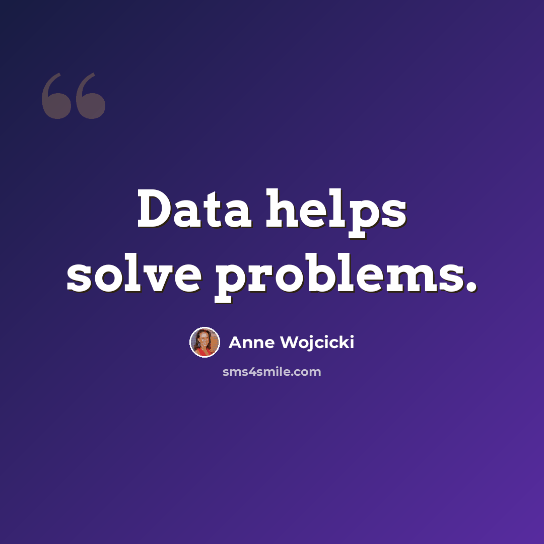 “Data helps solve problems.” quote by Anne Wojcicki