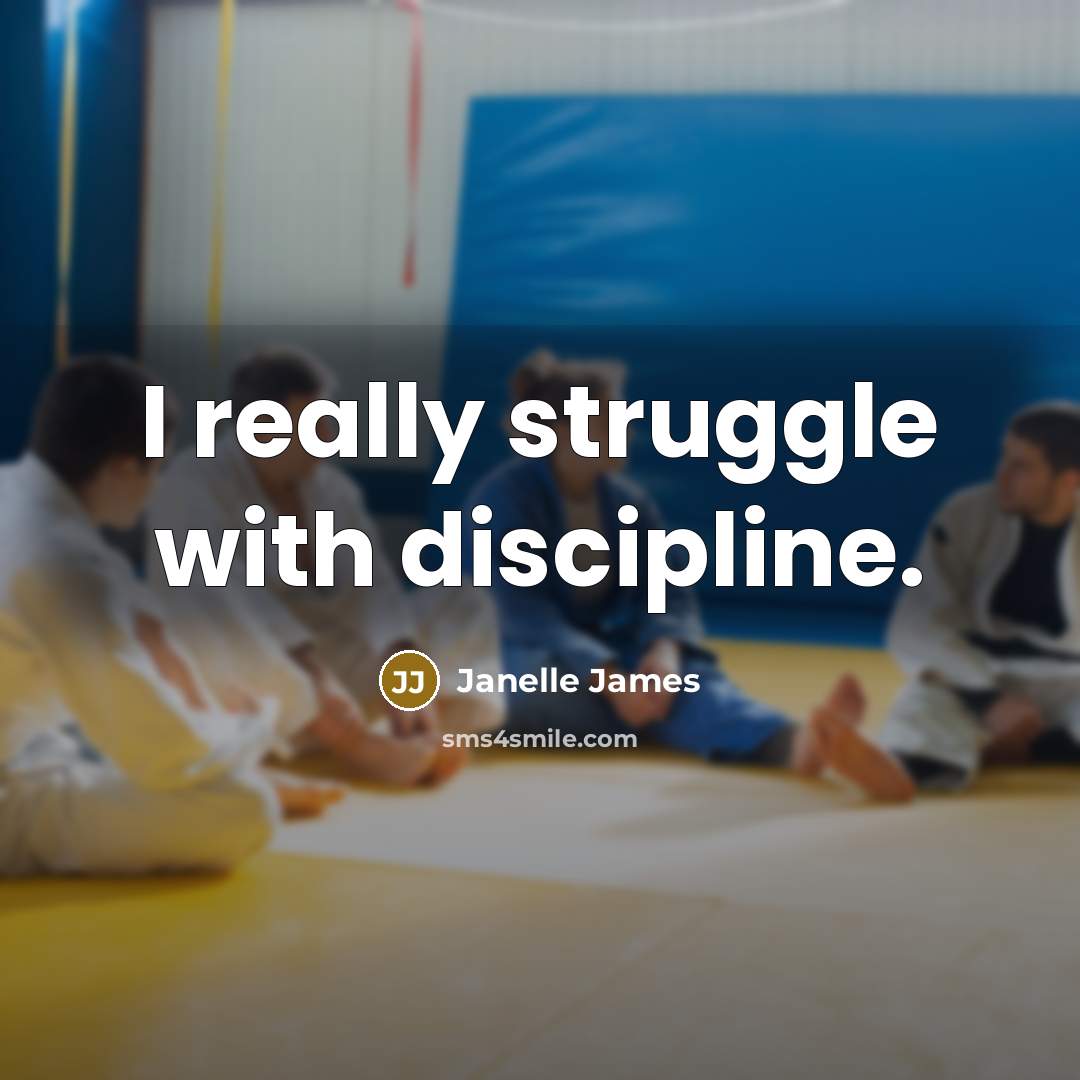 “I really struggle with discipline.” quote by Janelle James