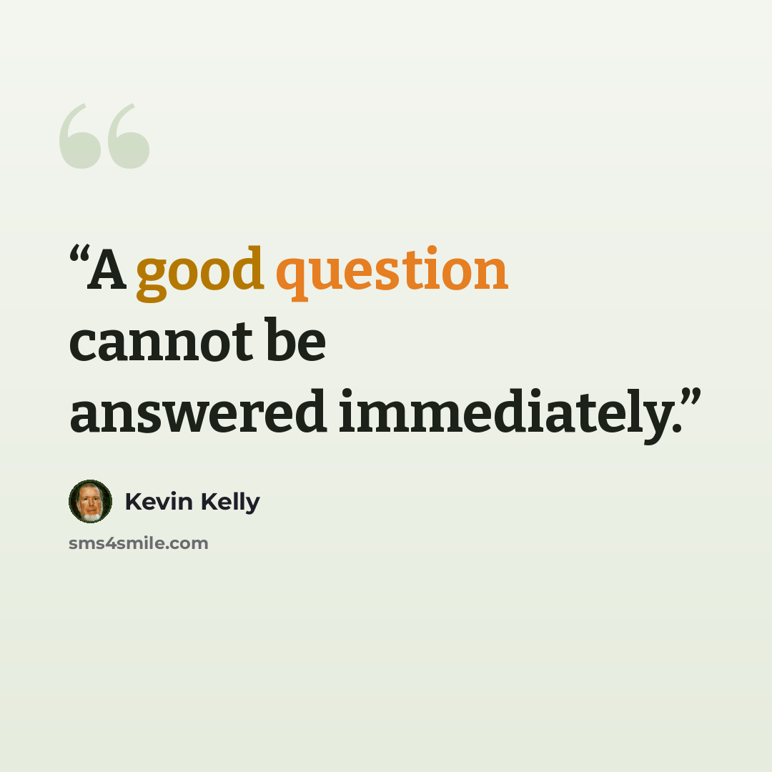 “A good question cannot be answered immediately.” quote by Kevin Kelly