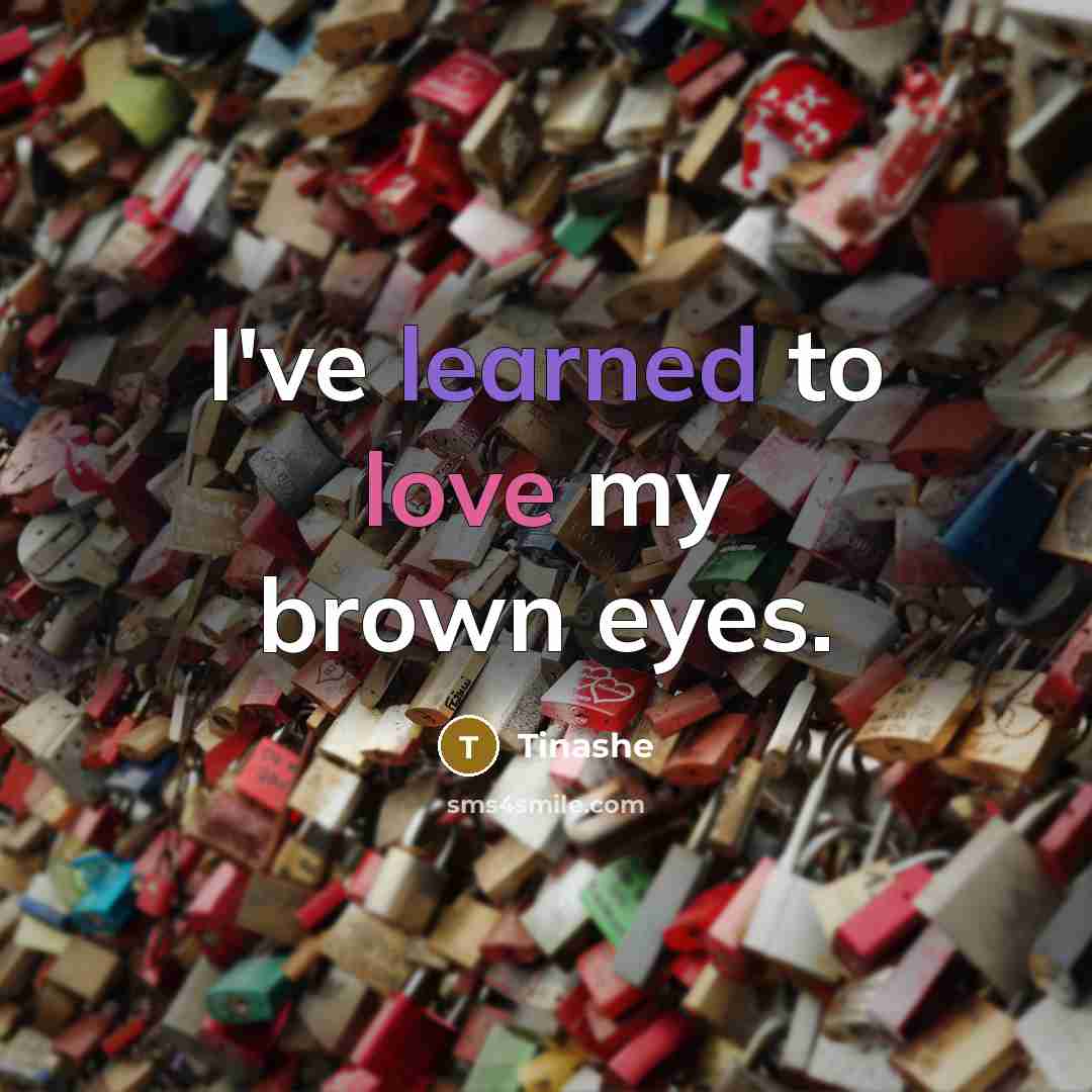 “I've learned to love my brown eyes.” quote by Tinashe
