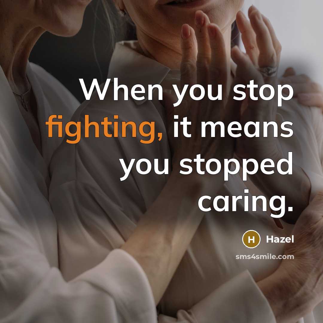 “When you stop fighting, it means you stopped caring.” quote by Hazel