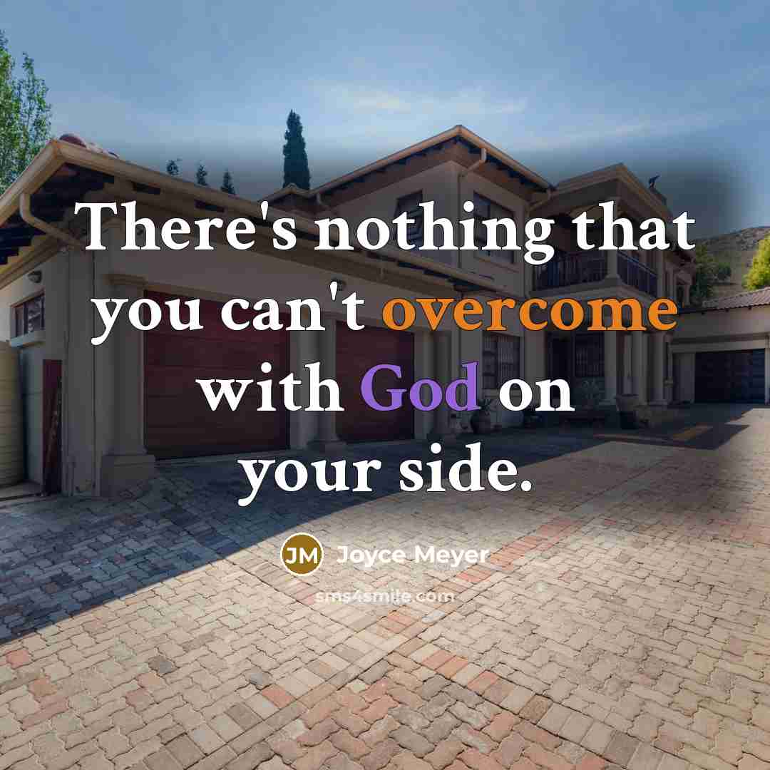 “There's nothing that you can't overcome with God on your side.” quote by Joyce Meyer