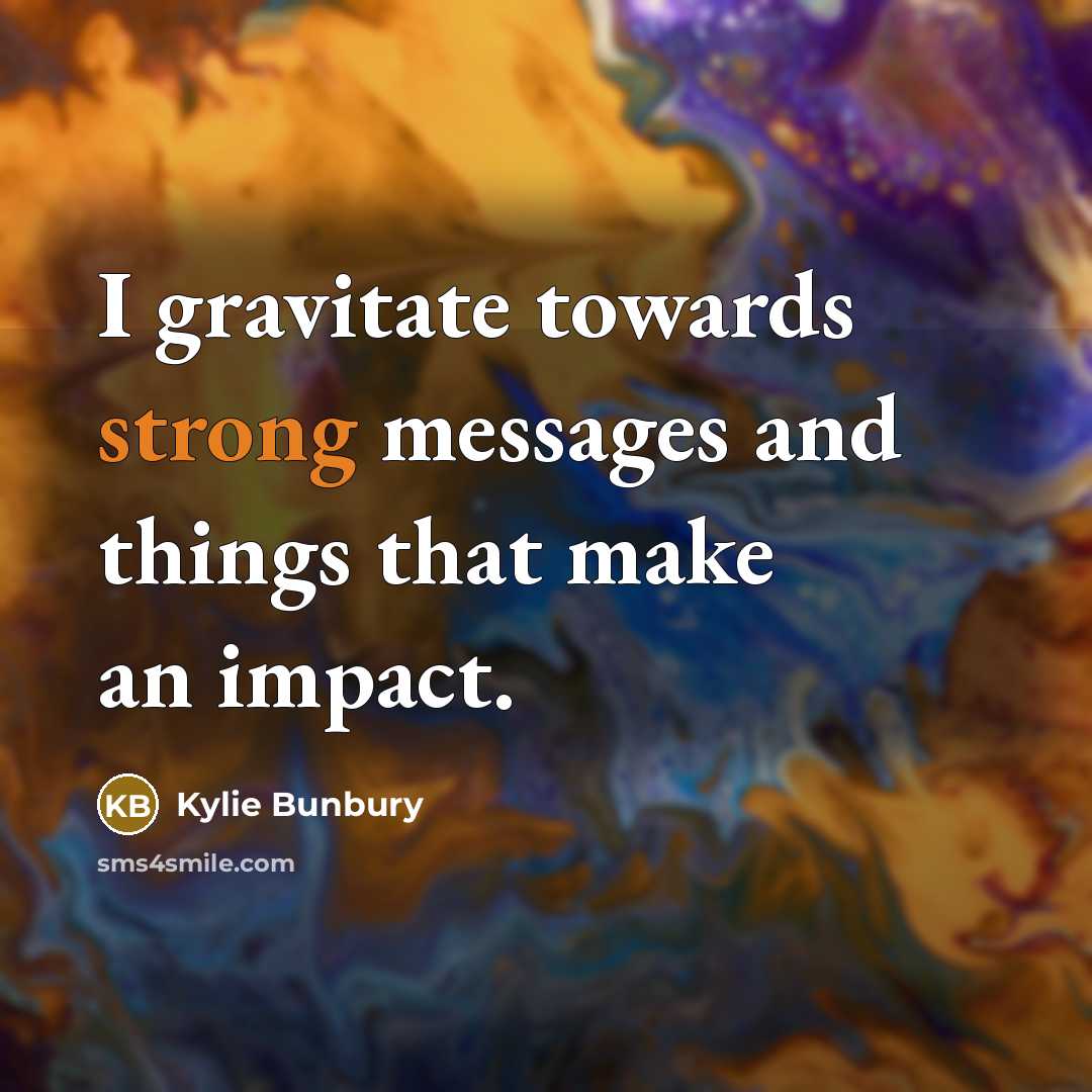 “I gravitate towards strong messages and things that make an impact.” quote by Kylie Bunbury