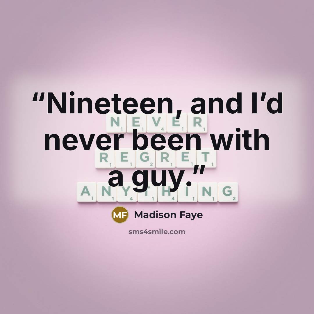 “Nineteen, and I’d never been with a guy.” quote by Madison Faye