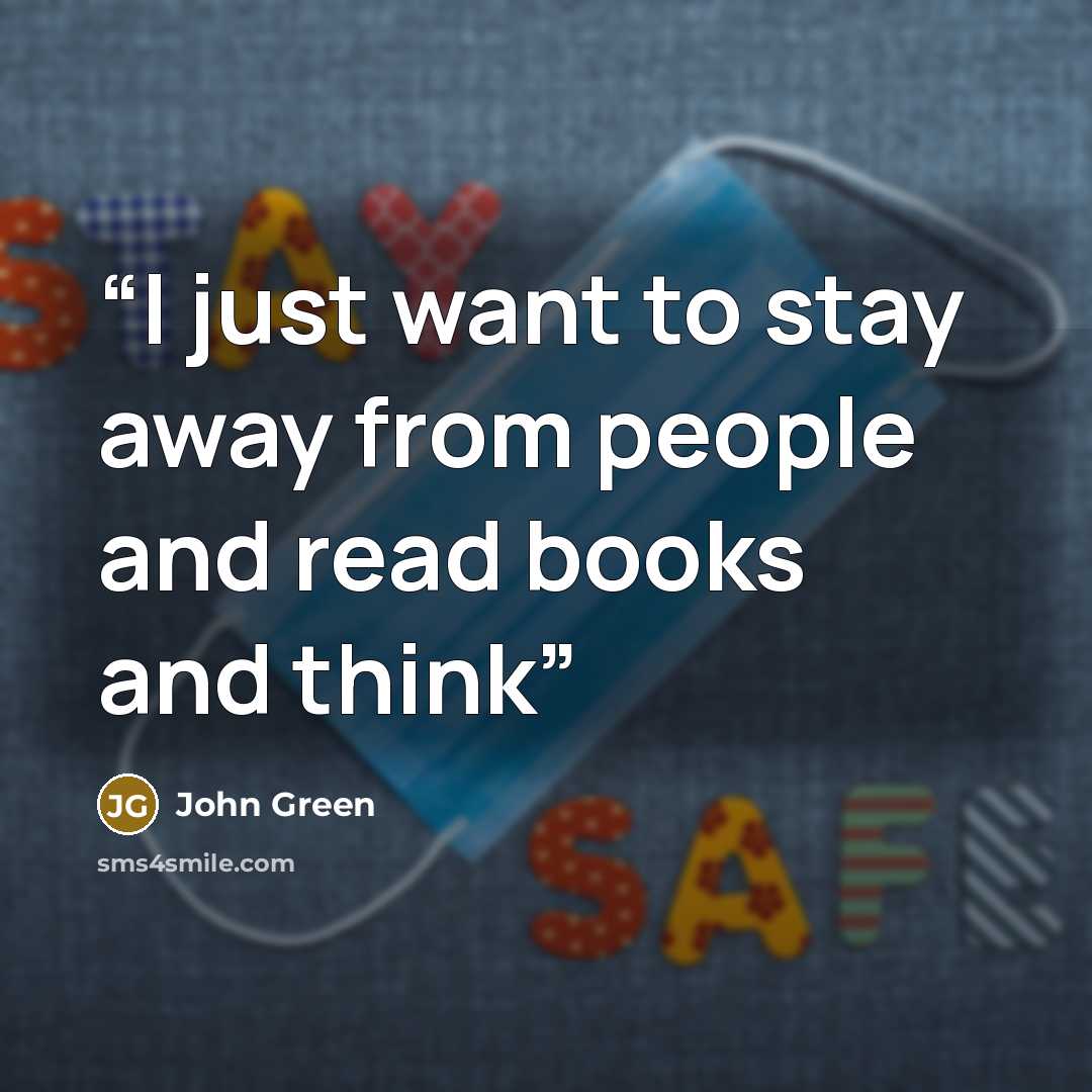 “I just want to stay away from people and read books and think” quote by John Green