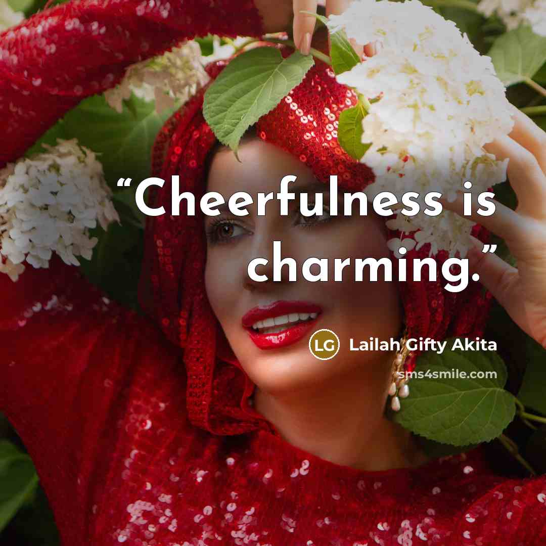 “Cheerfulness is charming.” quote by Lailah Gifty Akita