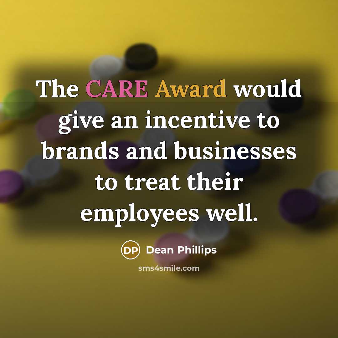 “The CARE Award would give an incentive to brands and businesses to treat their employees well.” quote by Dean Phillips