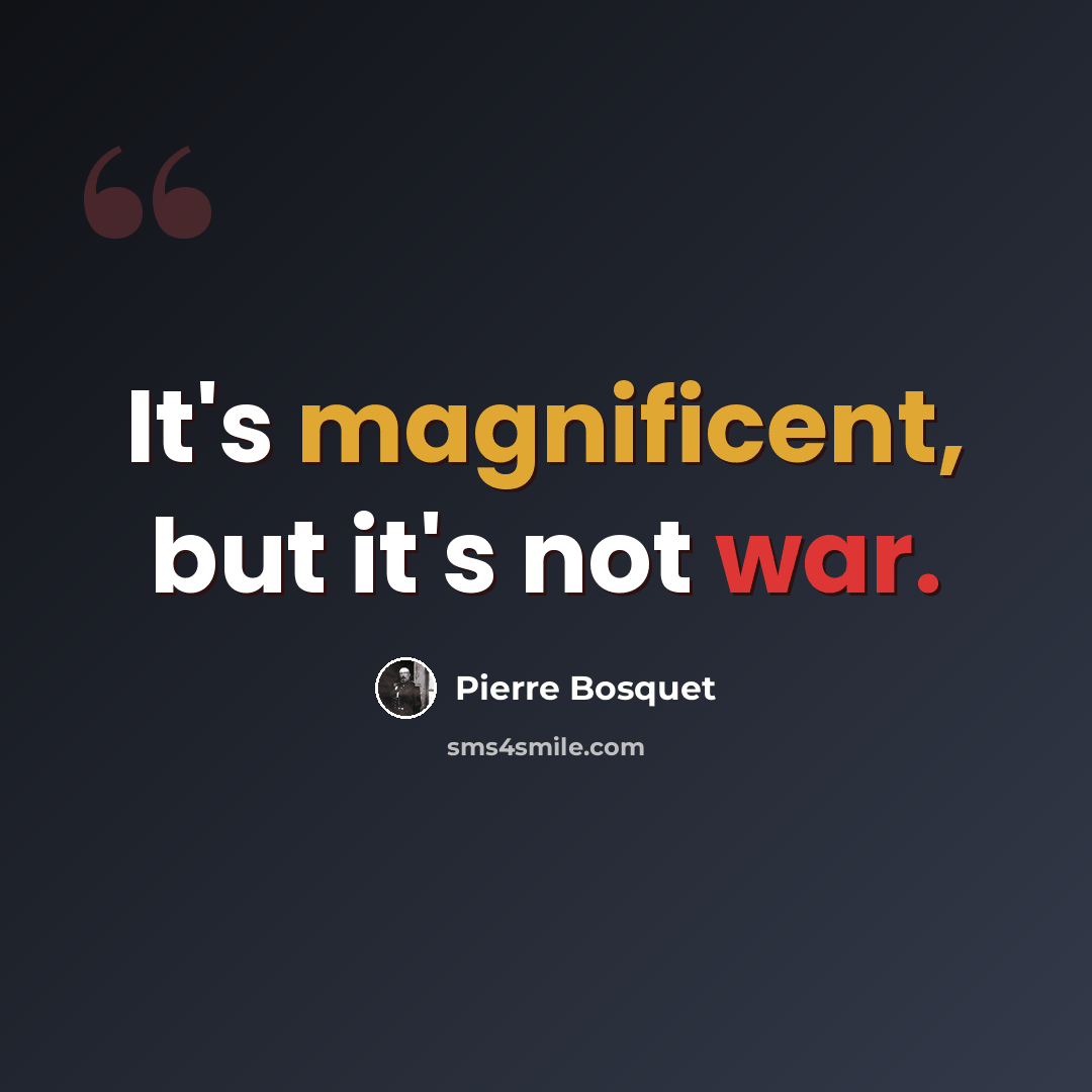 “It's magnificent, but it's not war.” quote by Pierre Bosquet