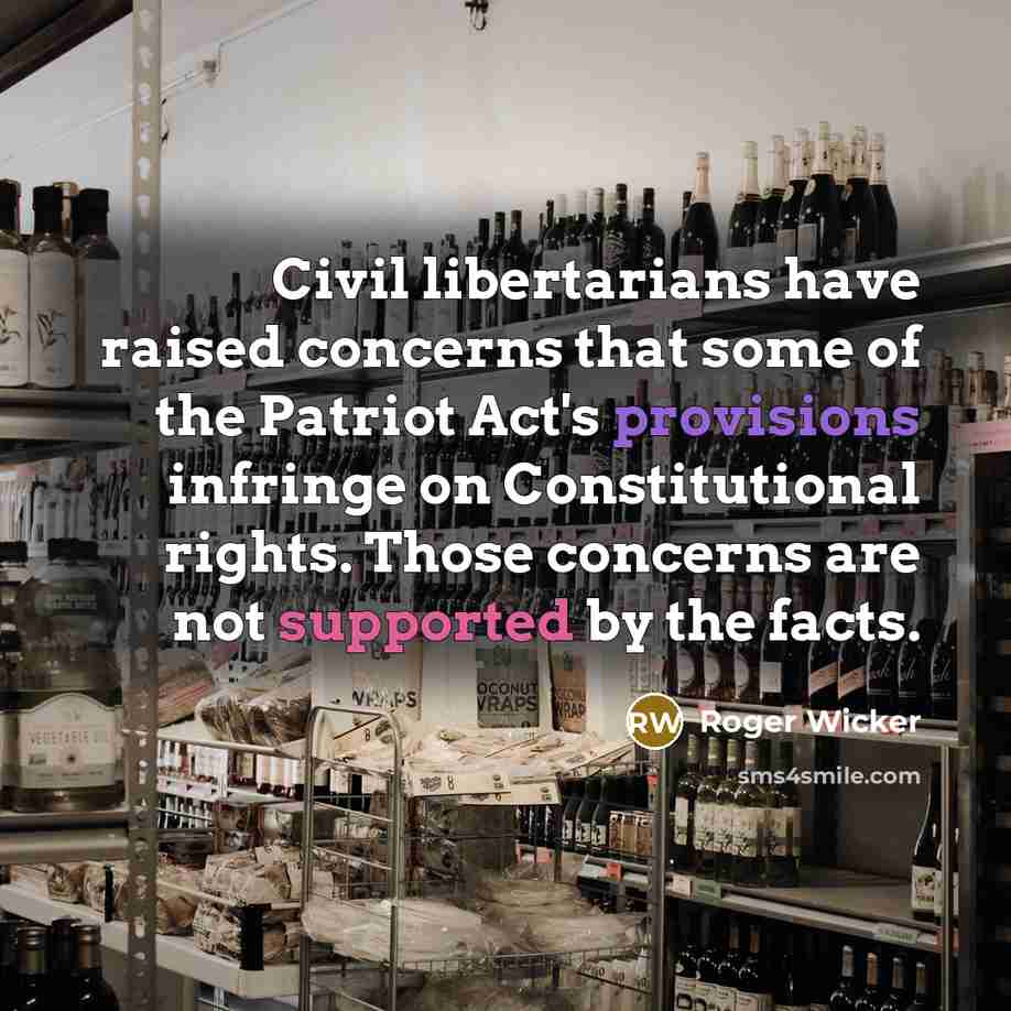 “Civil libertarians have raised concerns that some of the Patriot Act's provisions infringe on Constitutional rights. Those concerns are not supported by the facts.” quote by Roger Wicker