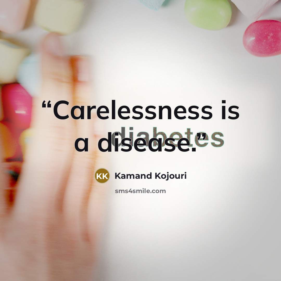 “Carelessness is a disease.” quote by Kamand Kojouri