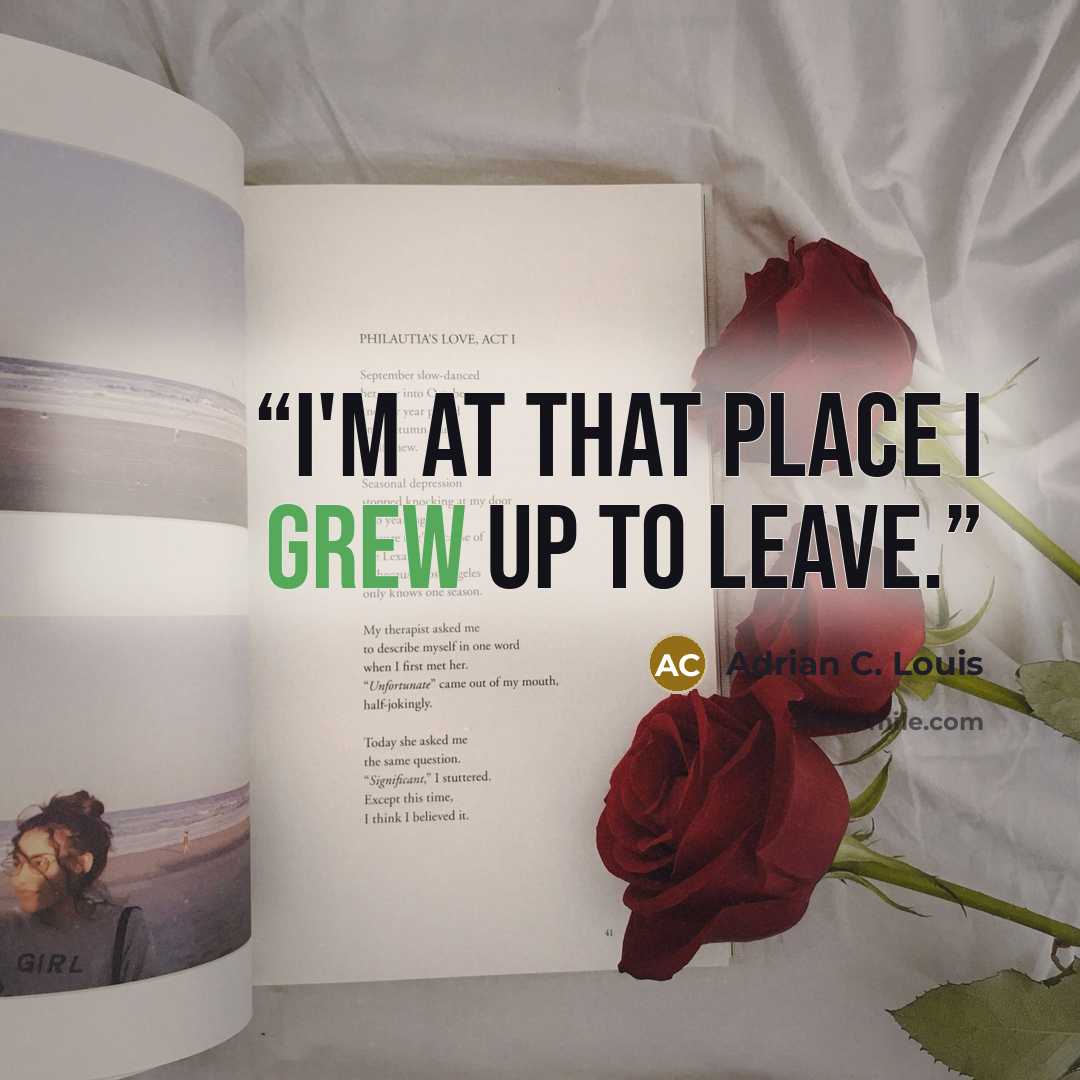 “I'm at that place I grew up to leave.” quote by Adrian C. Louis