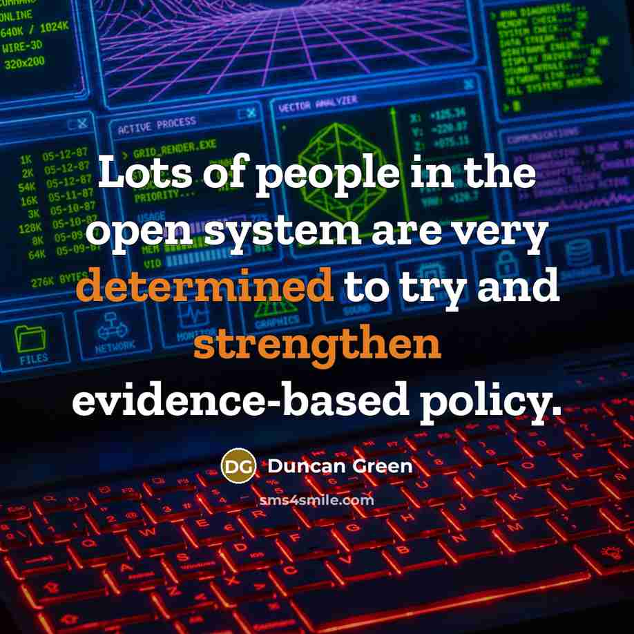 “Lots of people in the open system are very determined to try and strengthen evidence-based policy.” quote by Duncan Green