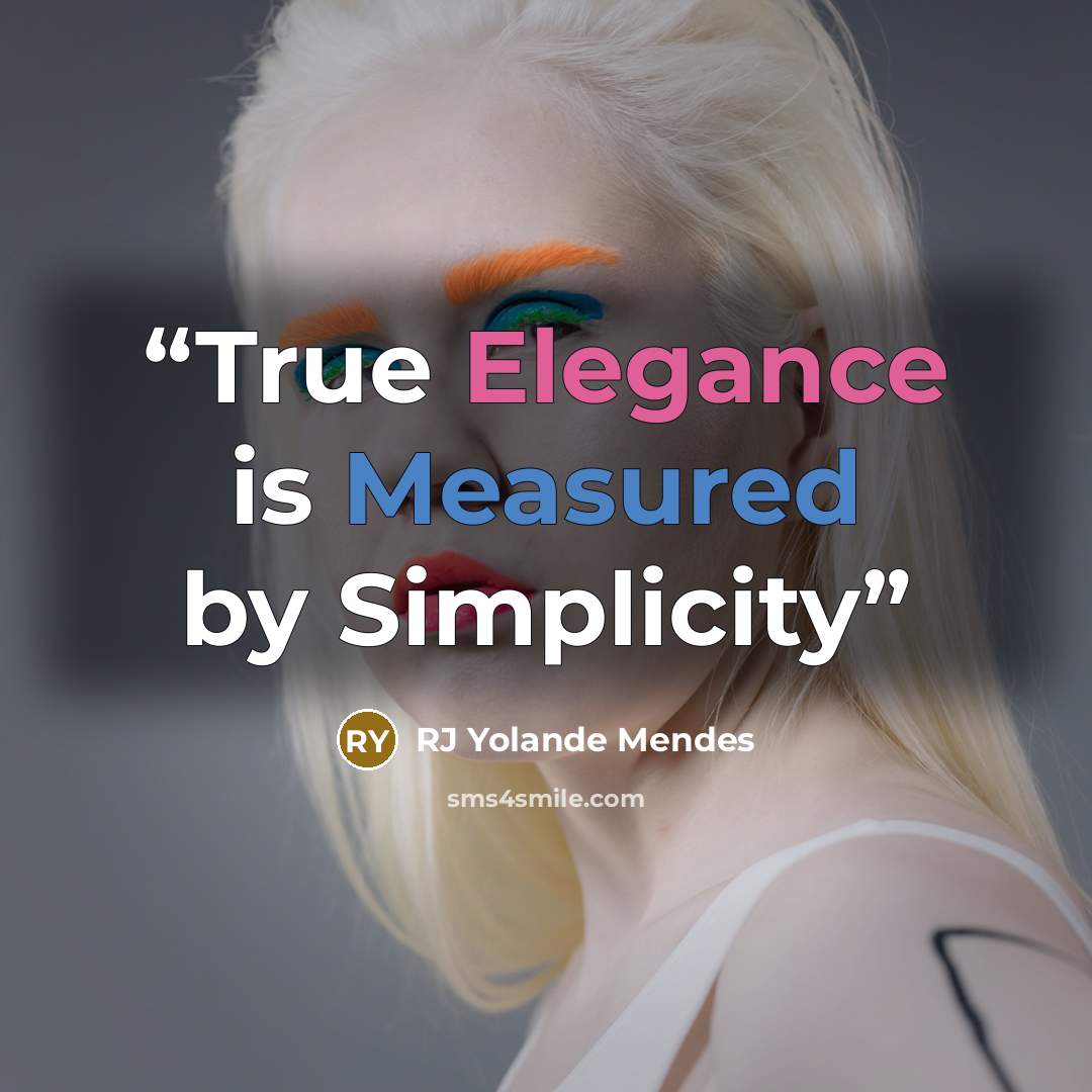 “True Elegance is Measured by Simplicity” quote by RJ Yolande Mendes