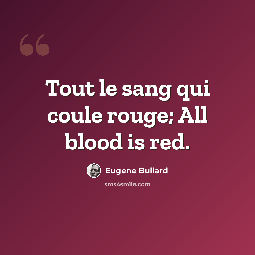 “Tout le sang qui coule rouge; All blood is red.” quote by Eugene Bullard