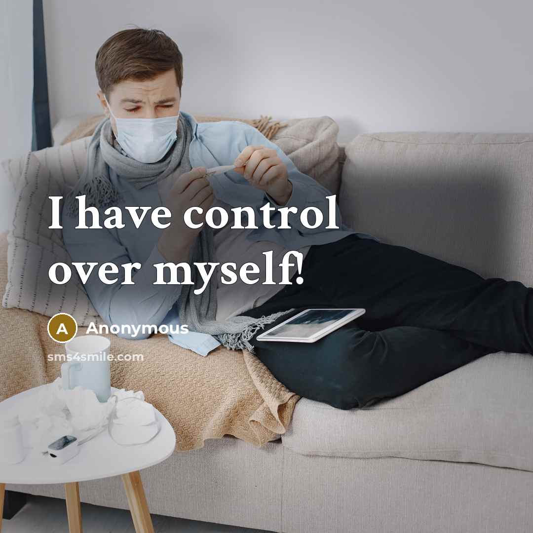 “I have control over myself!” quote by Anonymous
