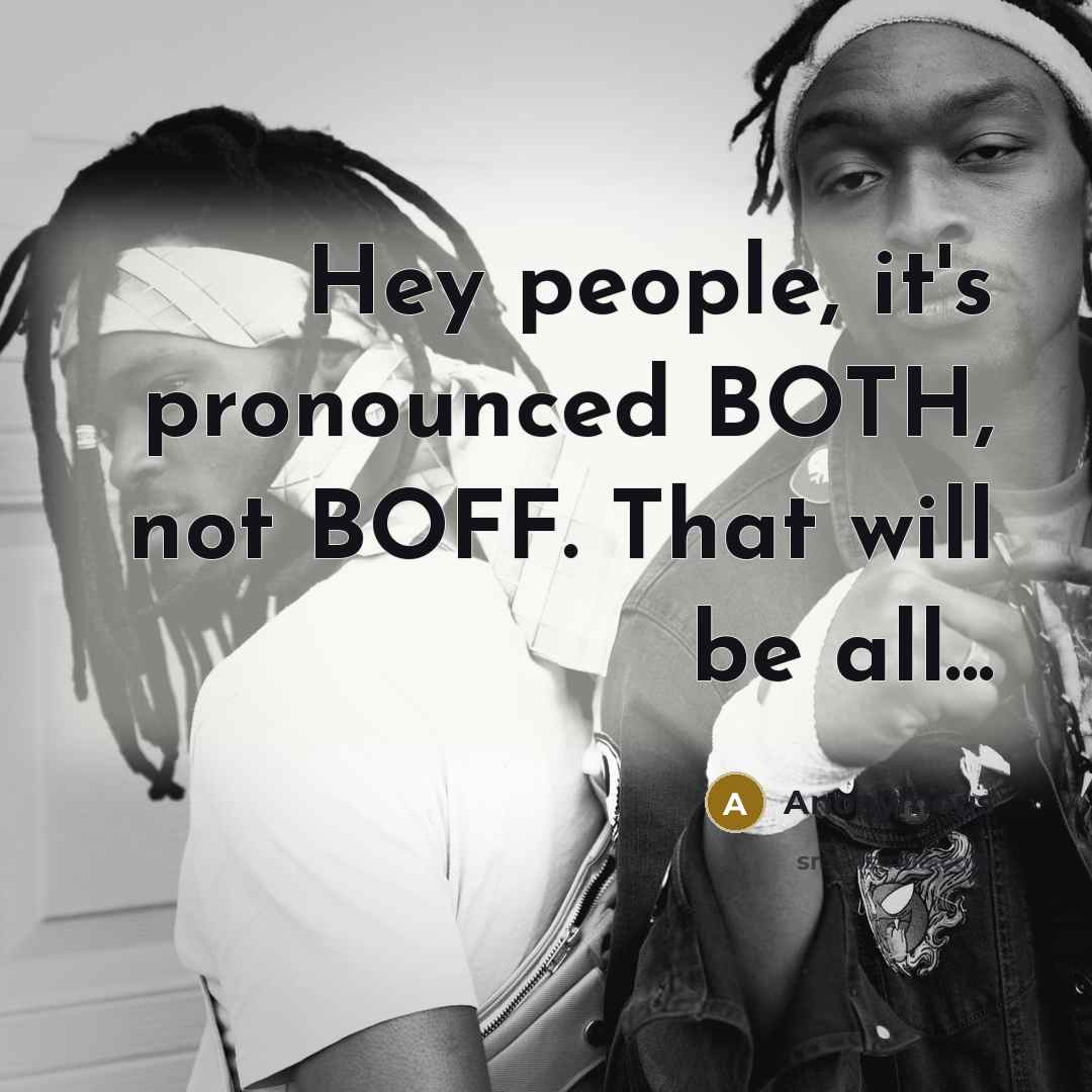 “Hey people, it's pronounced BOTH, not BOFF. That will be all...” quote by Anonymous