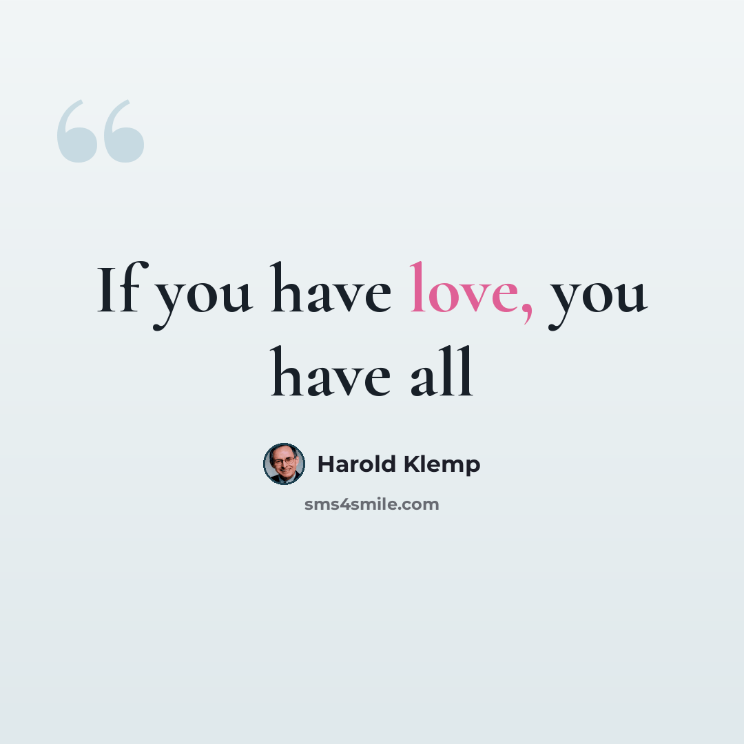 “If you have love, you have all” quote by Harold Klemp