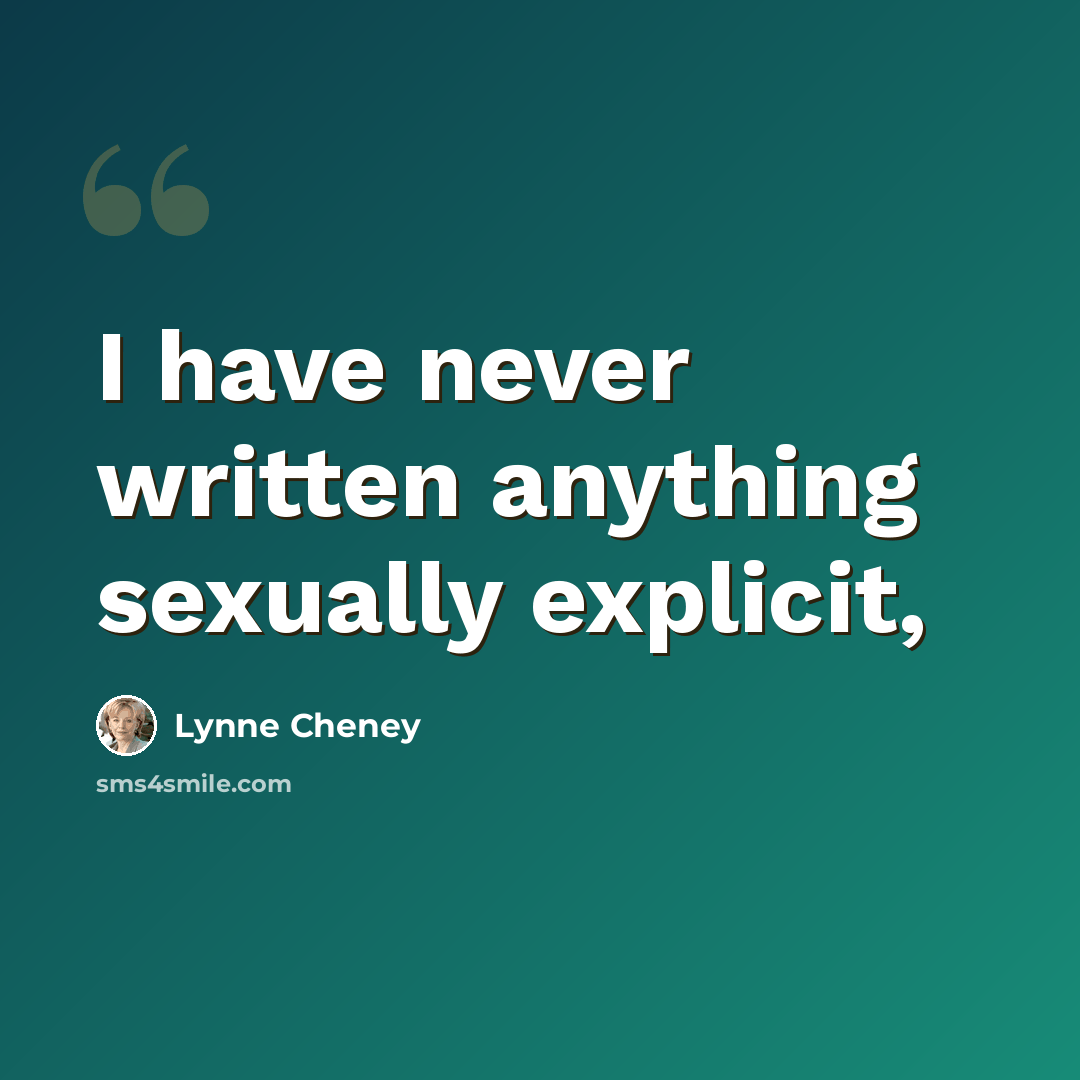 “I have never written anything sexually explicit,” quote by Lynne Cheney