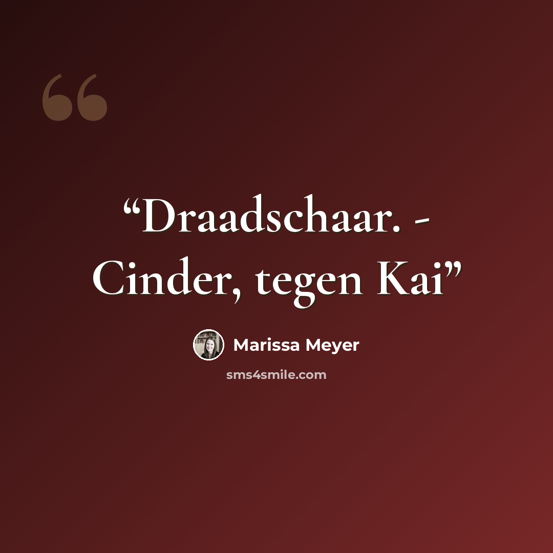 “Draadschaar. - Cinder, tegen Kai” quote by Marissa Meyer