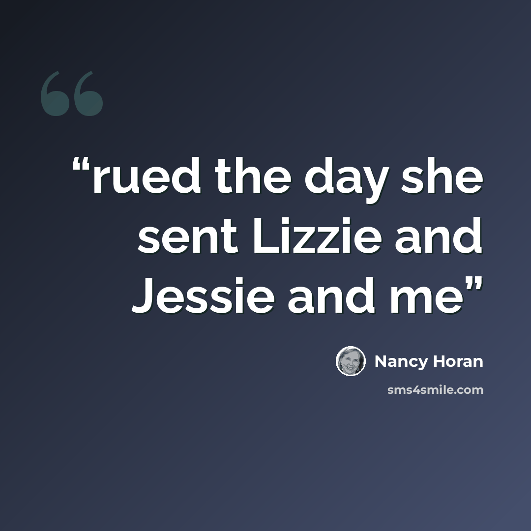 “rued the day she sent Lizzie and Jessie and me” quote by Nancy Horan