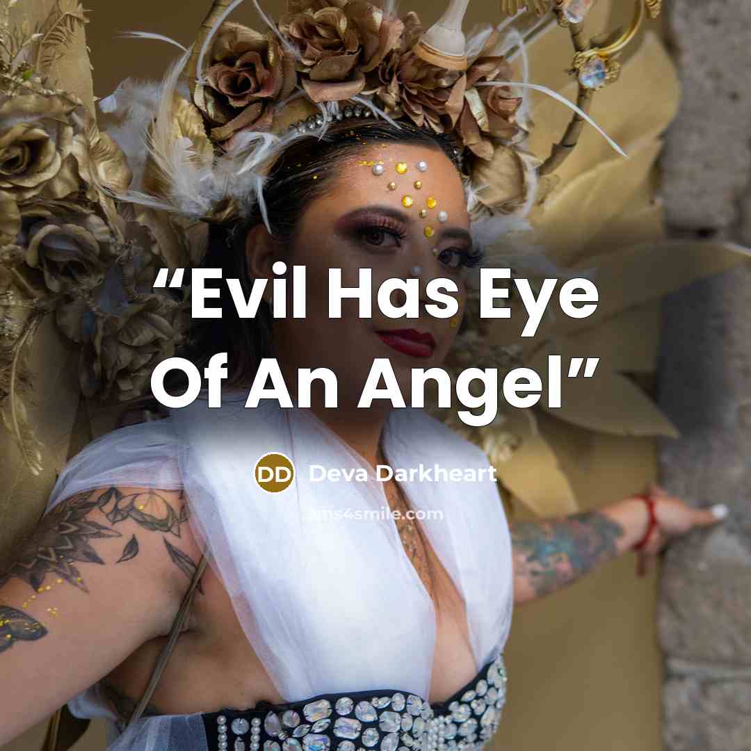 “Evil Has Eye Of An Angel” quote by Deva Darkheart