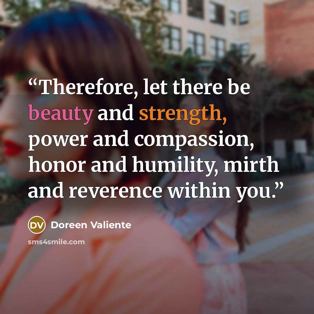 “Therefore, let there be beauty and strength, power and compassion, honor and humility, mirth and reverence within you.” quote by Doreen Valiente