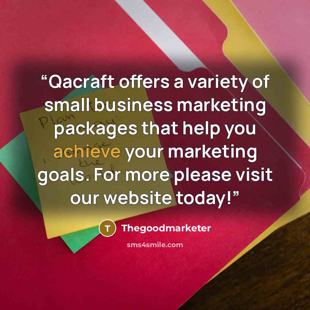 “Qacraft offers a variety of small business marketing packages that help you achieve your marketing goals. For more please visit our website today!” quote by thegoodmarketer