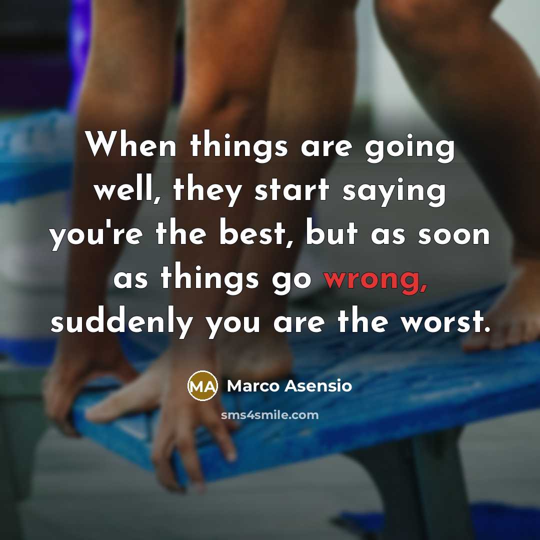 “When things are going well, they start saying you're the best, but as soon as things go wrong, suddenly you are the worst.” quote by Marco Asensio