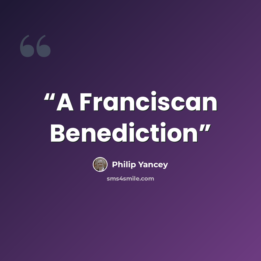 “A Franciscan Benediction” quote by Philip Yancey