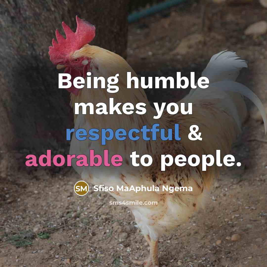 “Being humble makes you respectful & adorable to people.” quote by Sfiso MaAphula Ngema