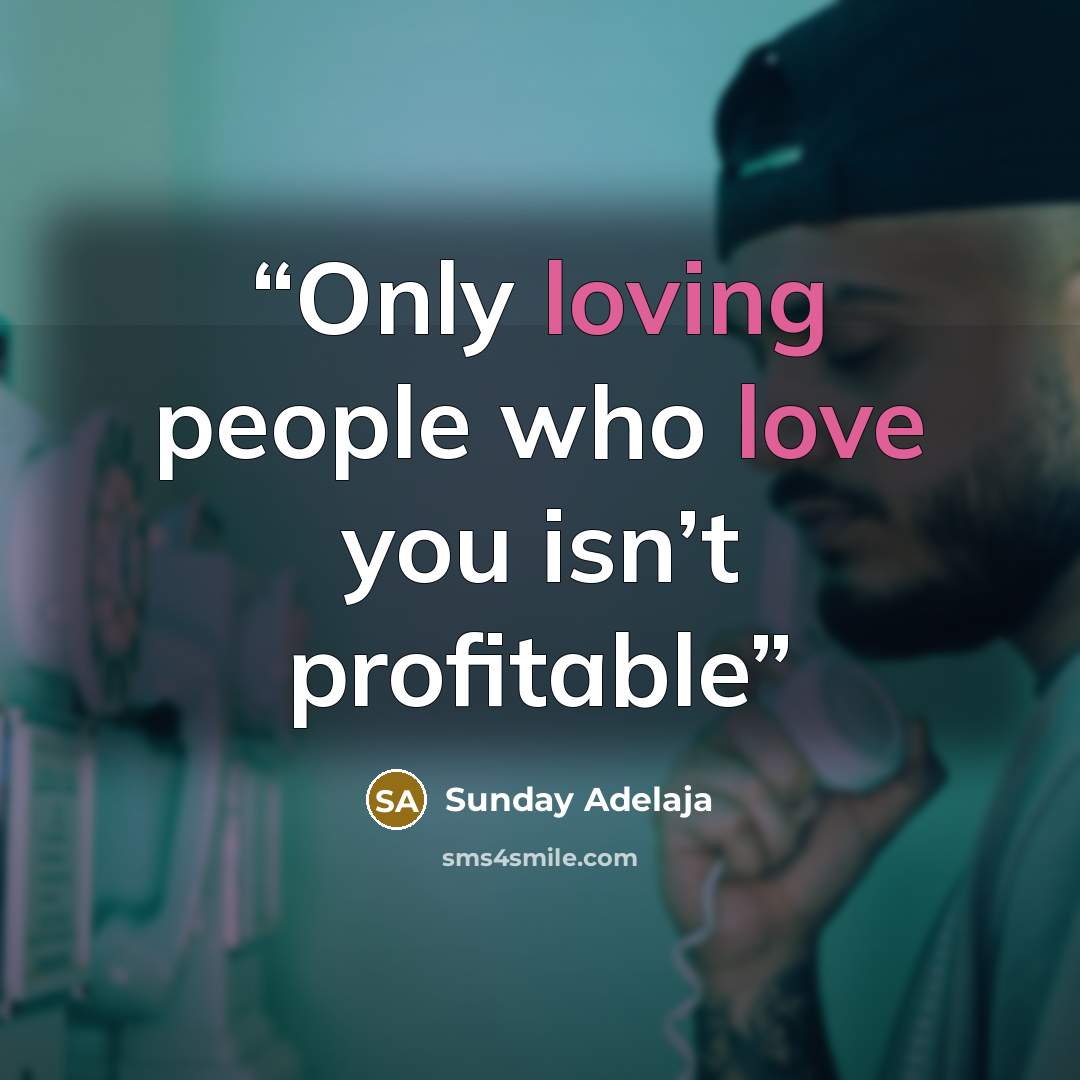 “Only loving people who love you isn’t profitable” quote by Sunday Adelaja