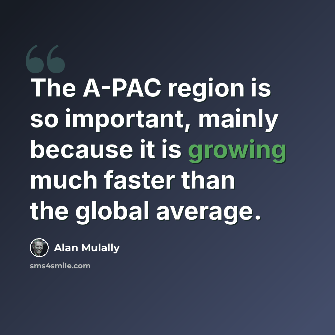 “The A-PAC region is so important, mainly because it is growing much faster than the global average.” quote by Alan Mulally
