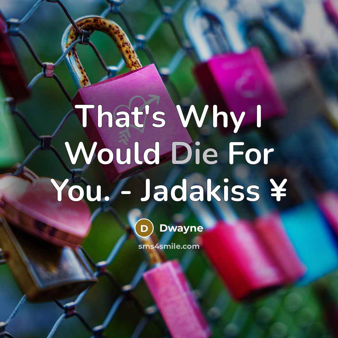 “That's Why I Would Die For You. - Jadakiss ¥” quote by Dwayne