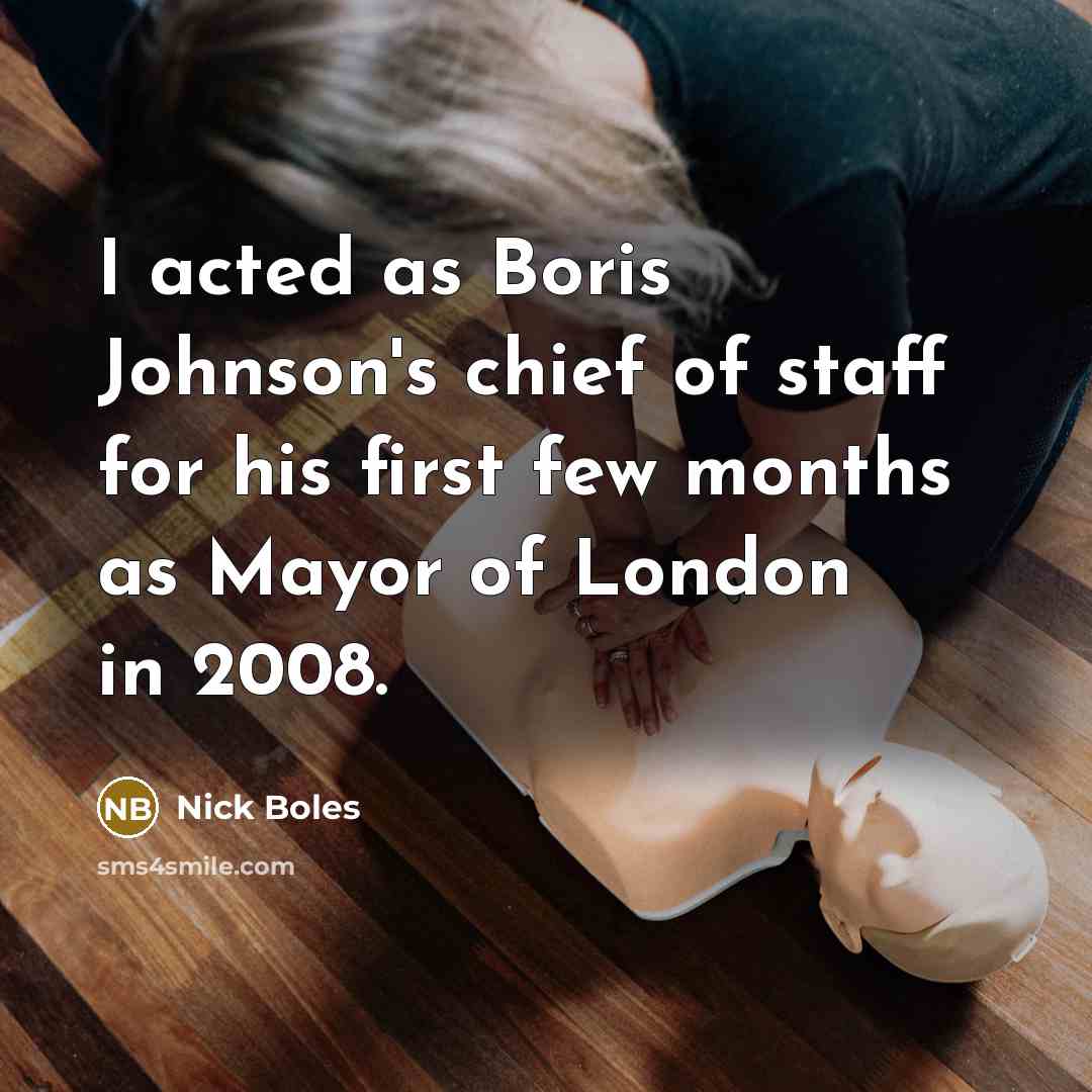 “I acted as Boris Johnson's chief of staff for his first few months as Mayor of London in 2008.” quote by Nick Boles