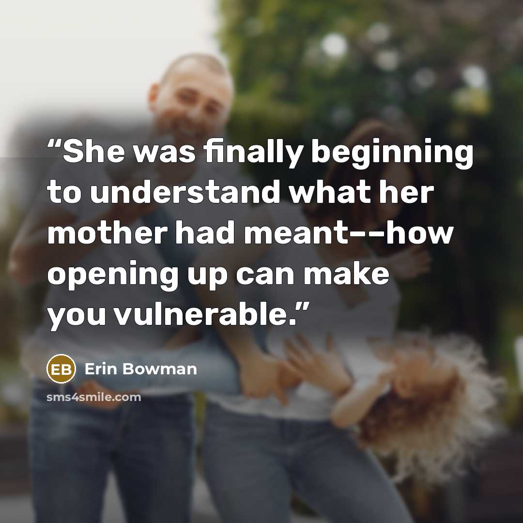 “She was finally beginning to understand what her mother had meant––how opening up can make you vulnerable.” quote by Erin Bowman