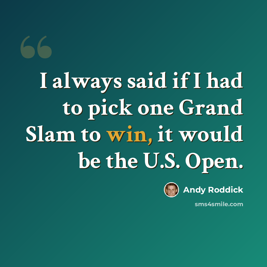 “I always said if I had to pick one Grand Slam to win, it would be the U.S. Open.” quote by Andy Roddick