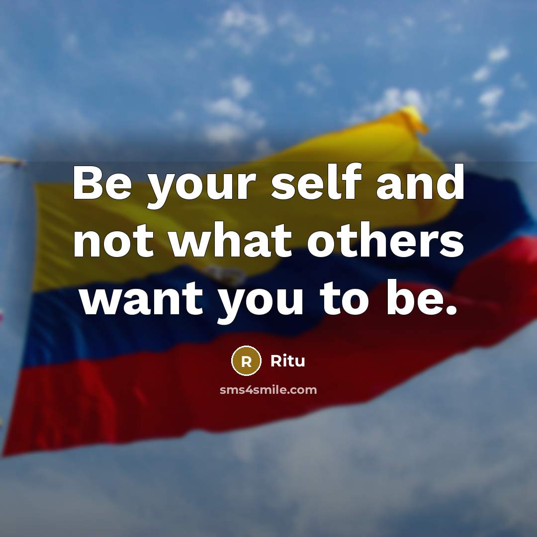 “Be your self and not what others want you to be.” quote by Ritu