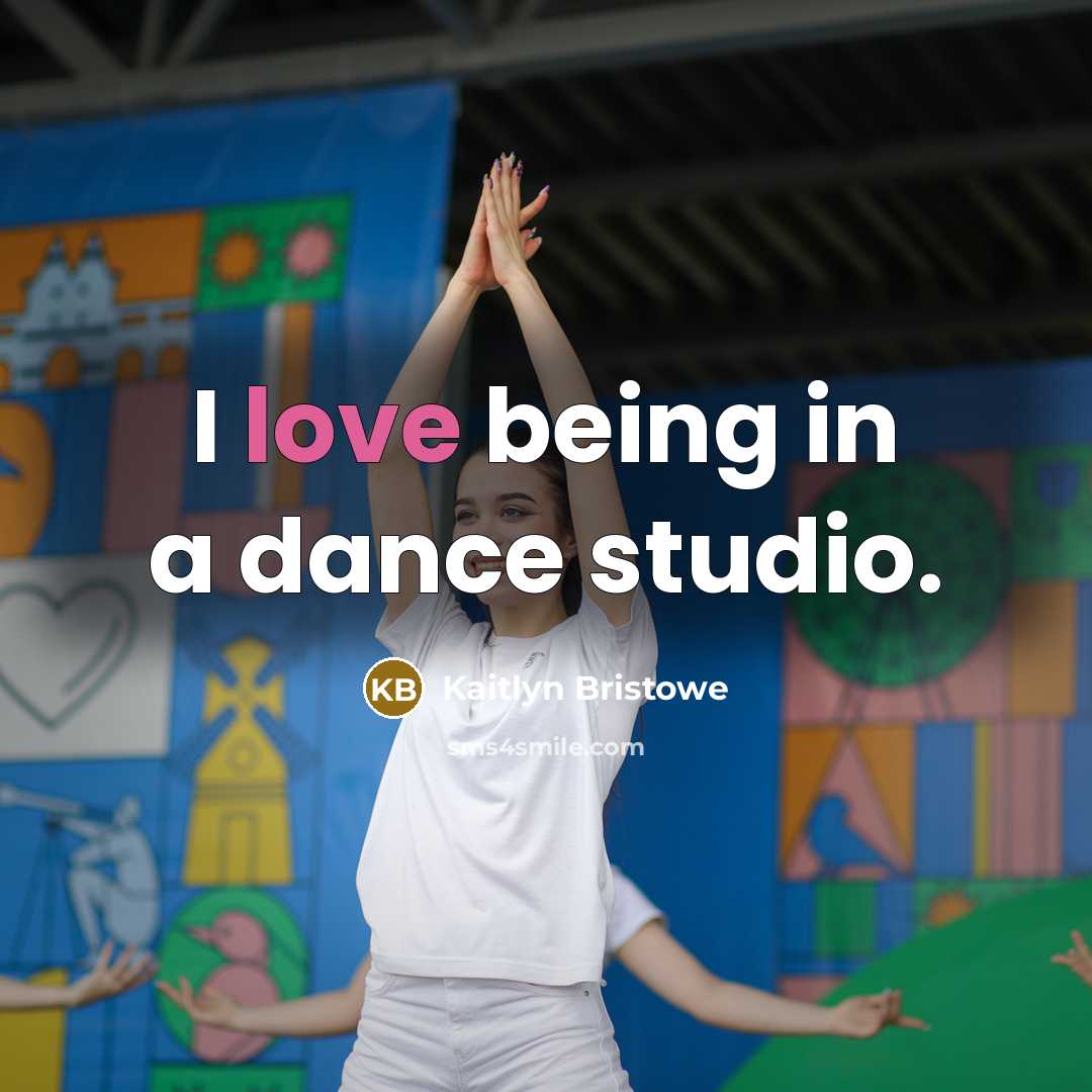 “I love being in a dance studio.” quote by Kaitlyn Bristowe