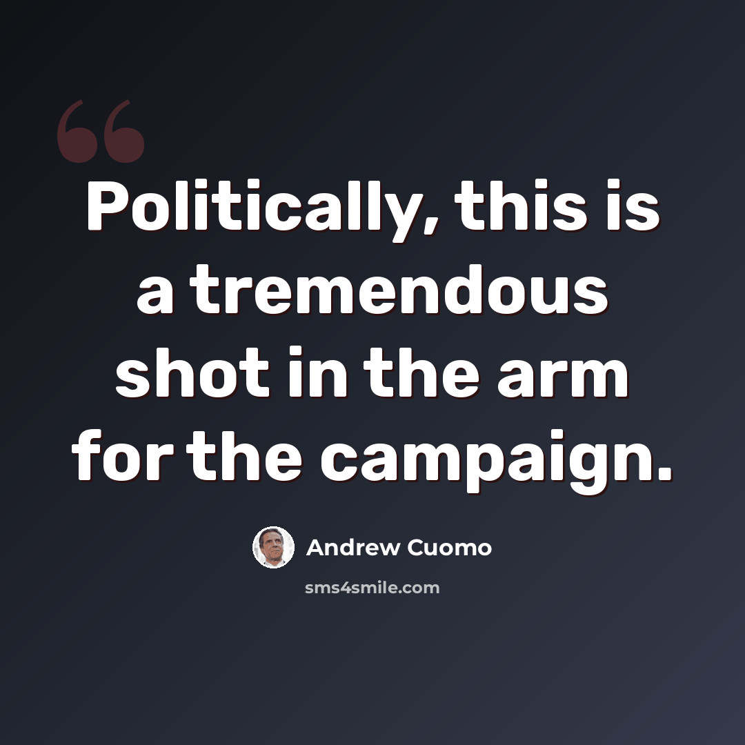 “Politically, this is a tremendous shot in the arm for the campaign.” quote by Andrew Cuomo