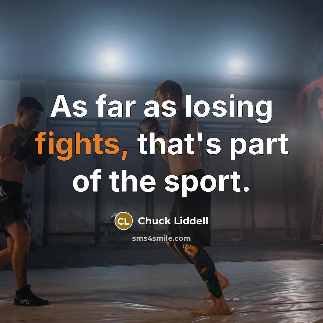 “As far as losing fights, that's part of the sport.” quote by Chuck Liddell